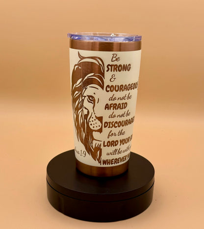 Joshua 1:9 Christian Lion Faith Tumbler | Engraved Copper Reveal 20 oz Cup - His Word Designs