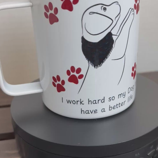 i work hard for my dog cup