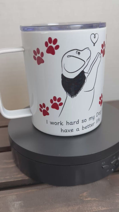 i work hard for my dog cup